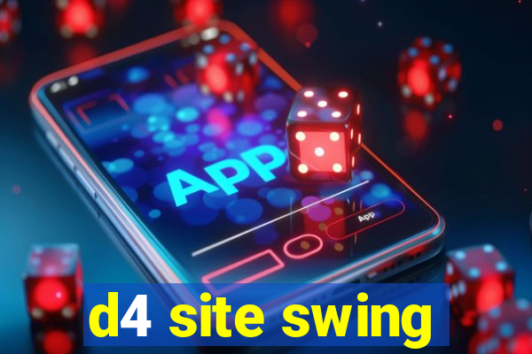 d4 site swing